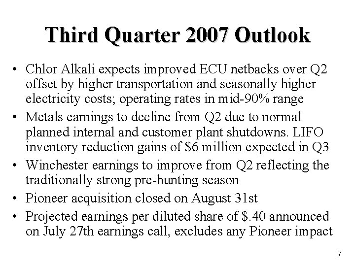 Third Quarter 2007 Outlook • Chlor Alkali expects improved ECU netbacks over Q 2
