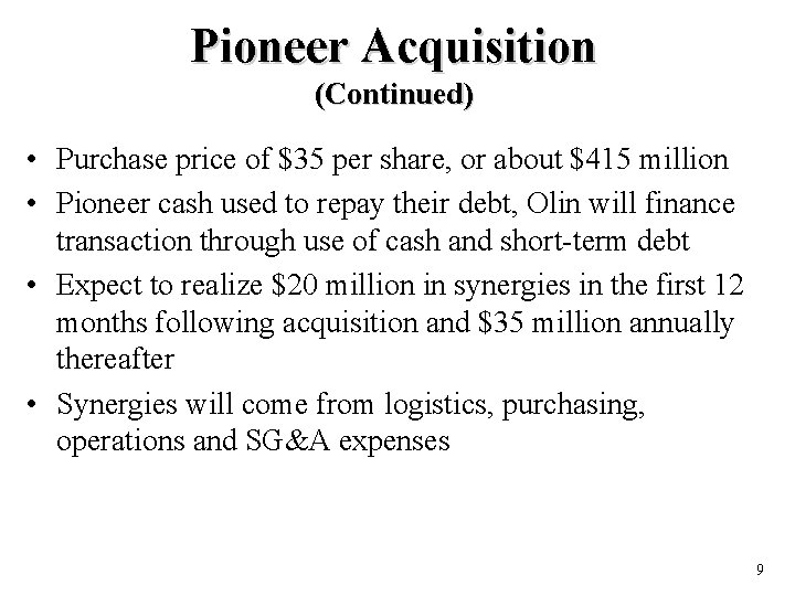 Pioneer Acquisition (Continued) • Purchase price of $35 per share, or about $415 million