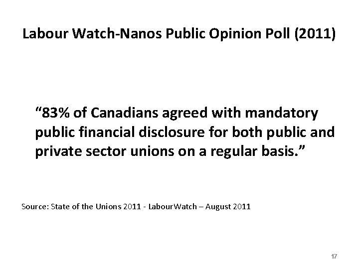 Labour Watch-Nanos Public Opinion Poll (2011) “ 83% of Canadians agreed with mandatory public
