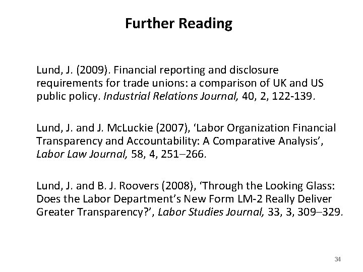 Further Reading Lund, J. (2009). Financial reporting and disclosure requirements for trade unions: a