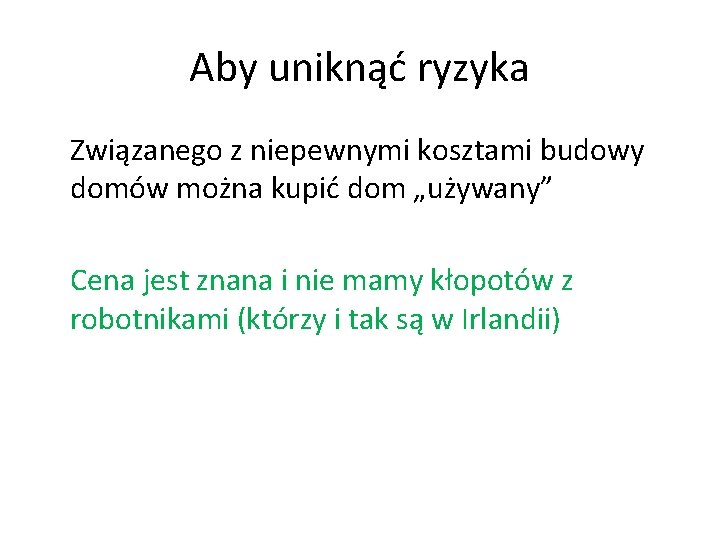 Aby uniknąć ryzyka Związanego z niepewnymi kosztami budowy domów można kupić dom „używany” Cena