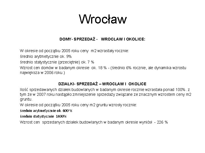 Wrocław DOMY- SPRZEDAŻ - WROCŁAW I OKOLICE: W okresie od początku 2005 roku ceny