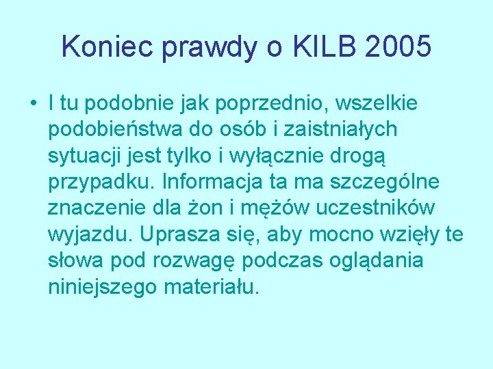 Koniec prawdy o KILB 2005 • I tu podobnie jak poprzednio, wszelkie podobieństwa do