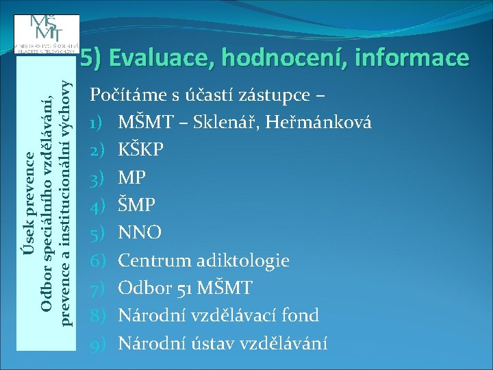 Úsek prevence Odbor speciálního vzdělávání, prevence a institucionální výchovy 5) Evaluace, hodnocení, informace Počítáme