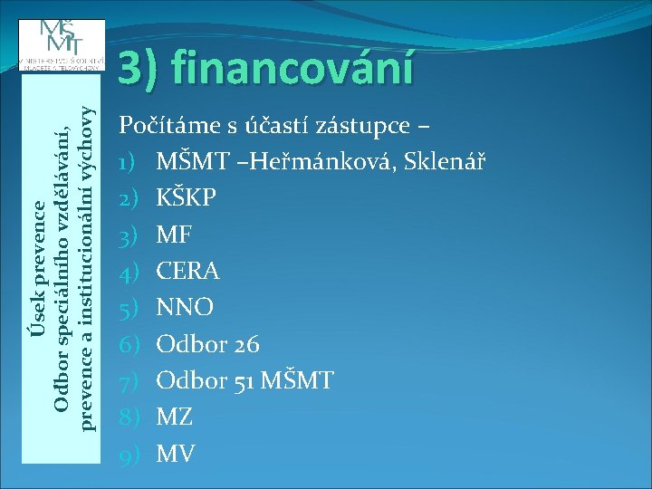 Úsek prevence Odbor speciálního vzdělávání, prevence a institucionální výchovy 3) financování Počítáme s účastí