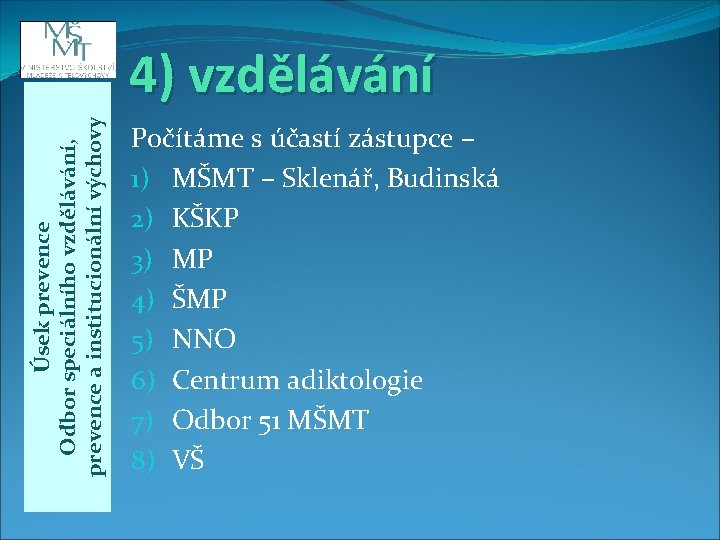 Úsek prevence Odbor speciálního vzdělávání, prevence a institucionální výchovy 4) vzdělávání Počítáme s účastí