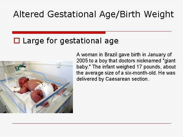Altered Gestational Age/Birth Weight o Large for gestational age A woman in Brazil gave