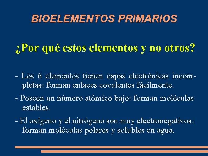 BIOELEMENTOS PRIMARIOS ¿Por qué estos elementos y no otros? - Los 6 elementos tienen