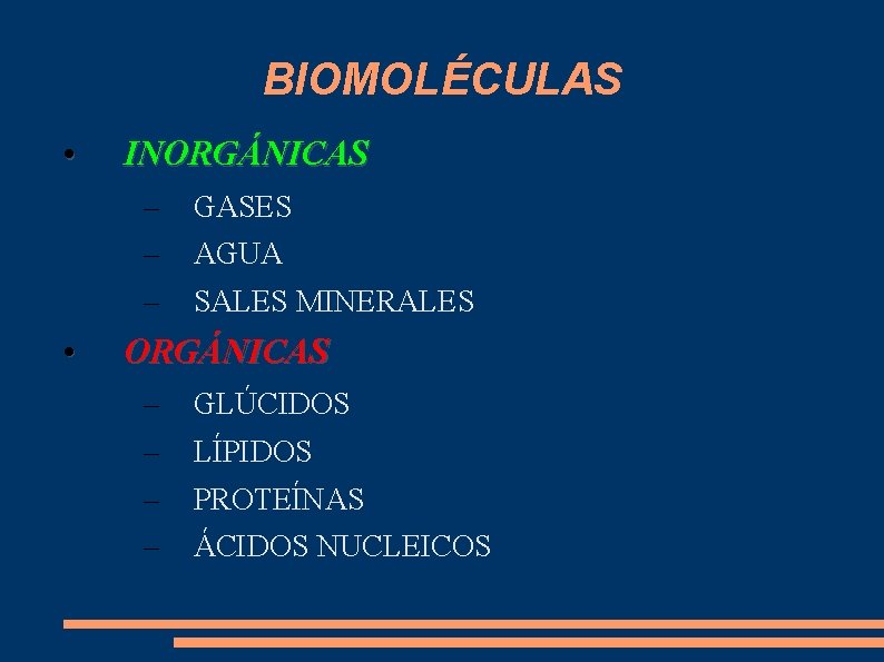 BIOMOLÉCULAS • INORGÁNICAS – – – • GASES AGUA SALES MINERALES ORGÁNICAS – –