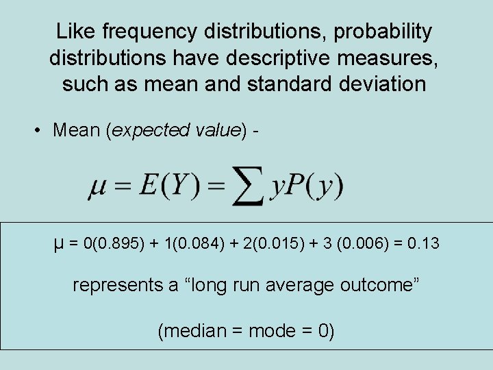 Like frequency distributions, probability distributions have descriptive measures, such as mean and standard deviation