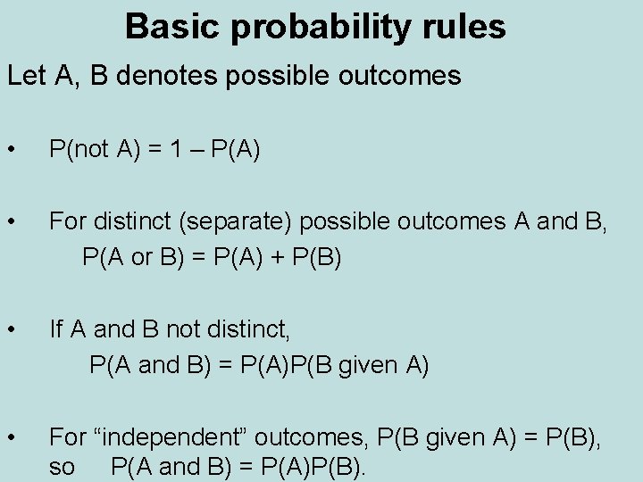 Basic probability rules Let A, B denotes possible outcomes • P(not A) = 1