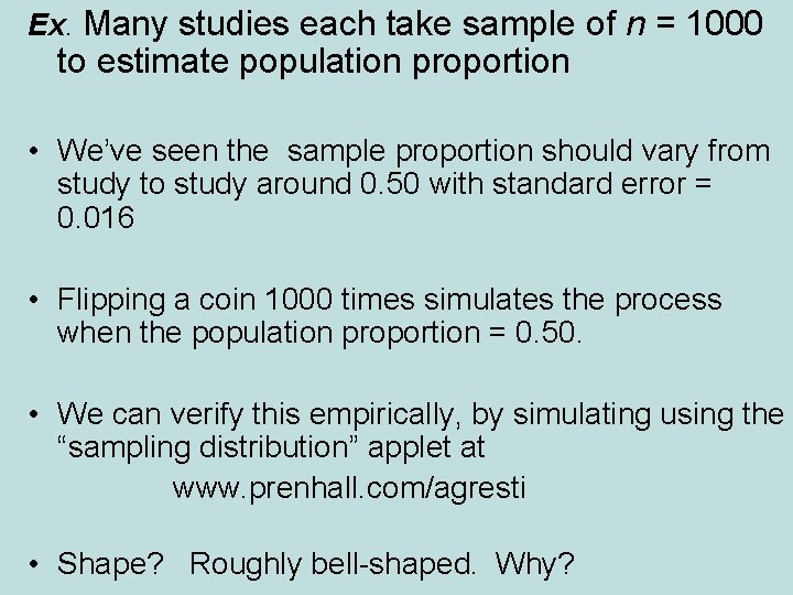 Ex. Many studies each take sample of n = 1000 to estimate population proportion