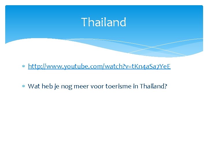 Thailand http: //www. youtube. com/watch? v=t. Kn 4 a. Sa 7 Ye. E Wat