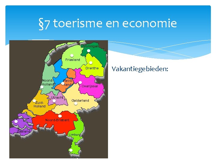 § 7 toerisme en economie Vakantiegebieden: 