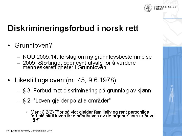 Diskrimineringsforbud i norsk rett • Grunnloven? – NOU 2009: 14: forslag om ny grunnlovsbestemmelse