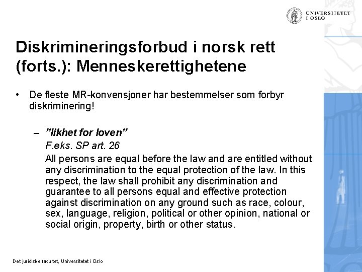 Diskrimineringsforbud i norsk rett (forts. ): Menneskerettighetene • De fleste MR-konvensjoner har bestemmelser som