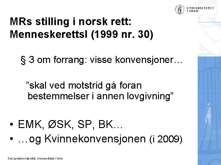 MRs stilling i norsk rett: Menneskerettsl (1999 nr. 30) § 3 om forrang: visse