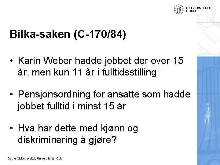 Bilka-saken (C-170/84) • Karin Weber hadde jobbet der over 15 år, men kun 11