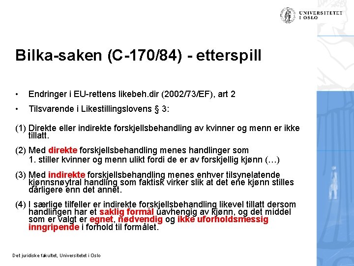 Bilka-saken (C-170/84) - etterspill • Endringer i EU-rettens likebeh. dir (2002/73/EF), art 2 •