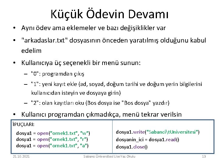 Küçük Ödevin Devamı • Aynı ödev ama eklemeler ve bazı değişiklikler var • "arkadaslar.