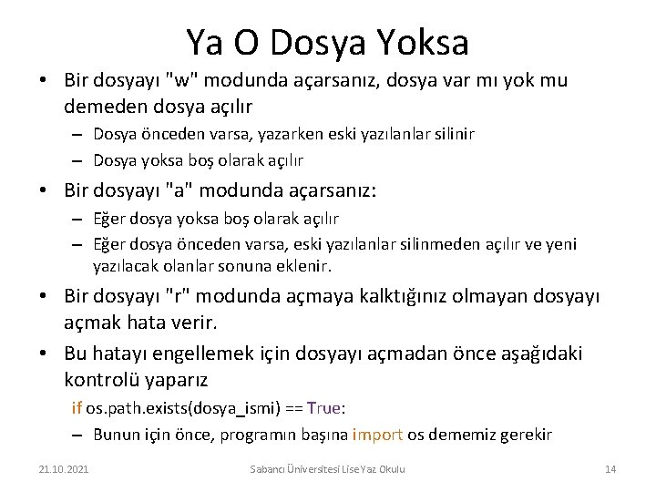 Ya O Dosya Yoksa • Bir dosyayı "w" modunda açarsanız, dosya var mı yok