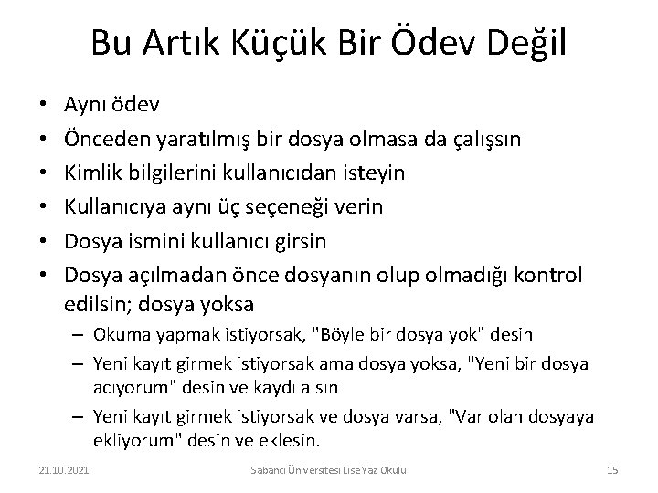 Bu Artık Küçük Bir Ödev Değil • • • Aynı ödev Önceden yaratılmış bir