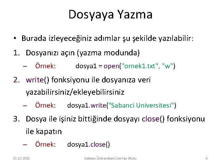 Dosyaya Yazma • Burada izleyeceğiniz adımlar şu şekilde yazılabilir: 1. Dosyanızı açın (yazma modunda)