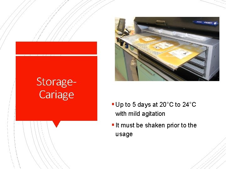 Storage. Cariage § Up to 5 days at 20°C to 24°C with mild agitation