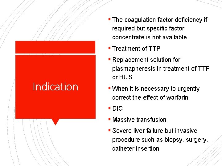 § The coagulation factor deficiency if required but specific factor concentrate is not available.