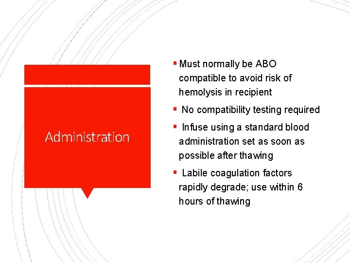 § Must normally be ABO compatible to avoid risk of hemolysis in recipient §