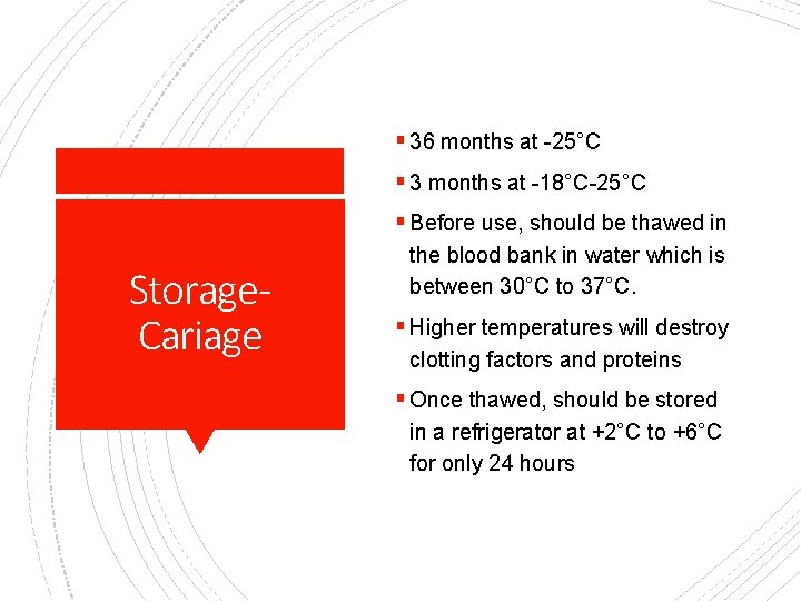 § 36 months at -25°C § 3 months at -18°C-25°C § Before use, should
