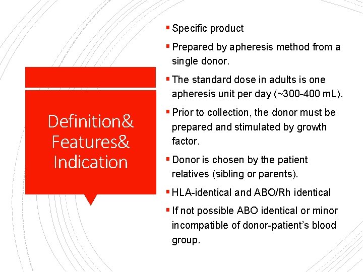 § Specific product § Prepared by apheresis method from a single donor. § The
