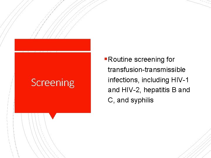 § Routine screening for Screening transfusion-transmissible infections, including HIV-1 and HIV-2, hepatitis B and