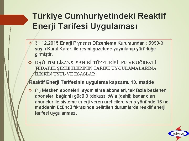 Türkiye Cumhuriyetindeki Reaktif Enerji Tarifesi Uygulaması 31. 12. 2015 Enerji Piyasası Düzenleme Kurumundan :