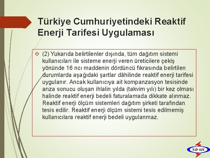 Türkiye Cumhuriyetindeki Reaktif Enerji Tarifesi Uygulaması (2) Yukarıda belirtilenler dışında, tüm dağıtım sistemi kullanıcıları