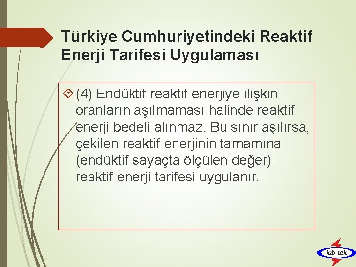 Türkiye Cumhuriyetindeki Reaktif Enerji Tarifesi Uygulaması (4) Endüktif reaktif enerjiye ilişkin oranların aşılmaması halinde