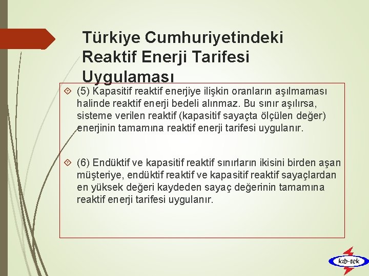 Türkiye Cumhuriyetindeki Reaktif Enerji Tarifesi Uygulaması (5) Kapasitif reaktif enerjiye ilişkin oranların aşılmaması halinde
