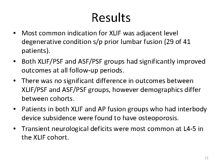 Results • Most common indication for XLIF was adjacent level degenerative condition s/p prior