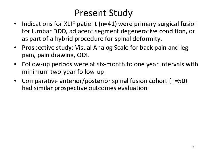 Present Study • Indications for XLIF patient (n=41) were primary surgical fusion for lumbar