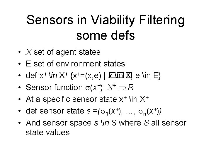 Sensors in Viability Filtering some defs • • X set of agent states E