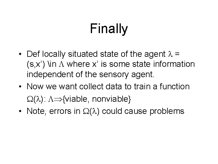Finally • Def locally situated state of the agent = (s, x’) in where