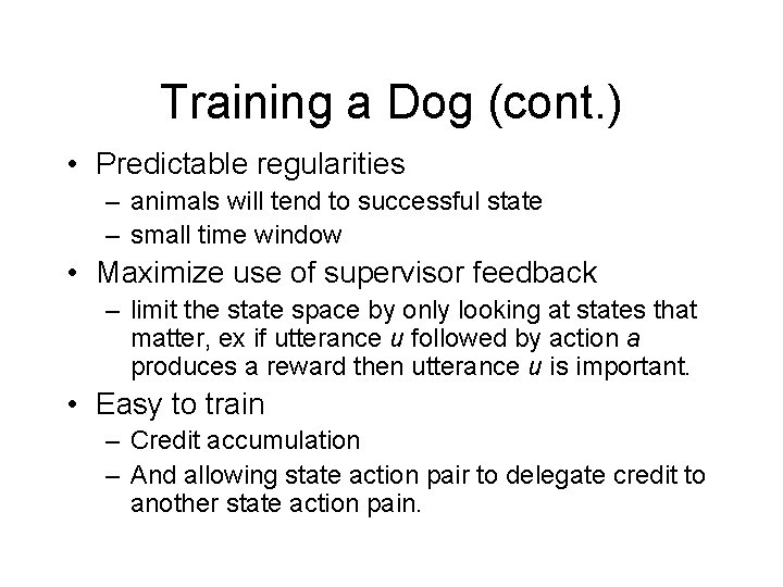 Training a Dog (cont. ) • Predictable regularities – animals will tend to successful