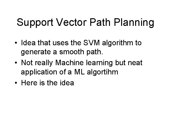 Support Vector Path Planning • Idea that uses the SVM algorithm to generate a