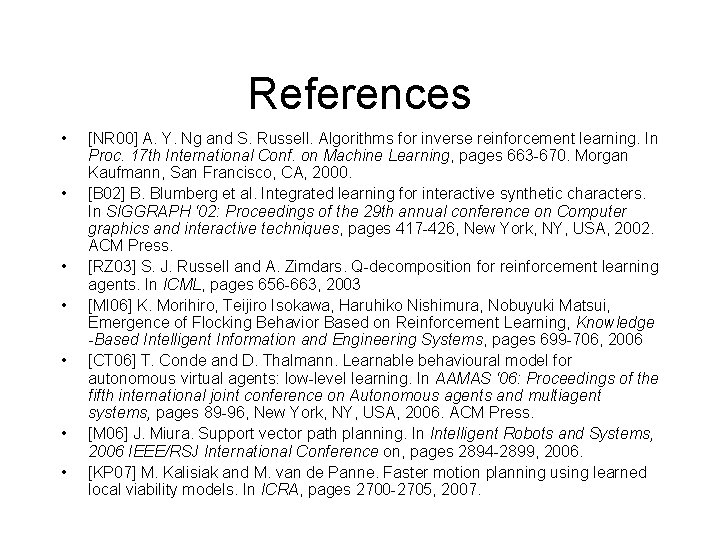 References • • [NR 00] A. Y. Ng and S. Russell. Algorithms for inverse