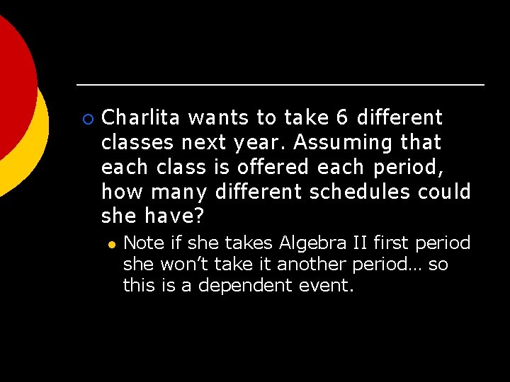 ¡ Charlita wants to take 6 different classes next year. Assuming that each class