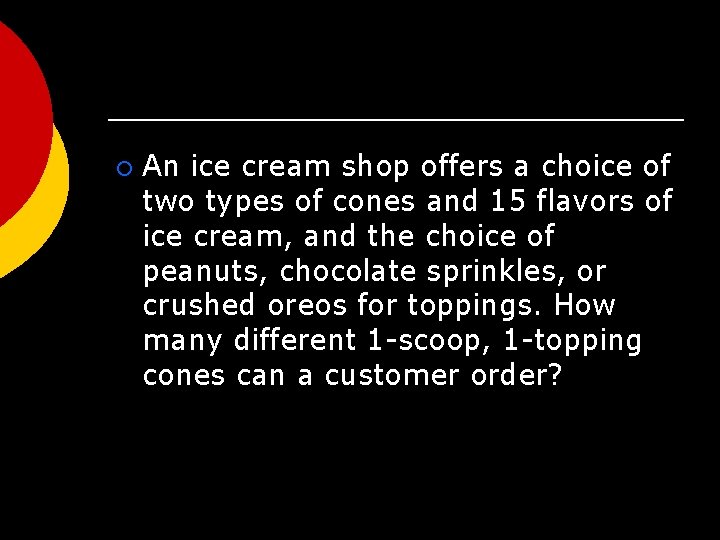 ¡ An ice cream shop offers a choice of two types of cones and