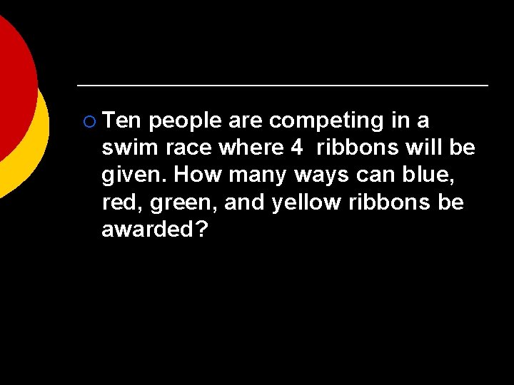 ¡ Ten people are competing in a swim race where 4 ribbons will be
