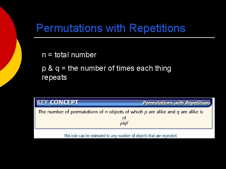 Permutations with Repetitions n = total number p & q = the number of