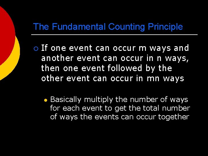 The Fundamental Counting Principle ¡ If one event can occur m ways and another
