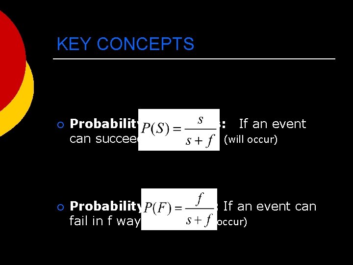 KEY CONCEPTS ¡ Probability of Success: If an event can succeed in s ways